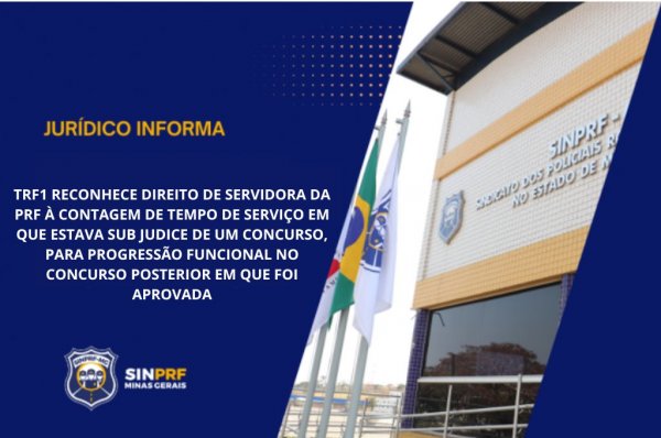 NOTA - TRF1 RECONHECE DIREITO DE SERVIDORA DA PRF À CONTAGEM DE TEMPO DE SERVIÇO EM QUE ESTAVA SUB JUDICE DE UM CONCURSO, PARA PROGRESSÃO FUNCIONAL NO CONCURSO POSTERIOR EM QUE FOI APROVADA